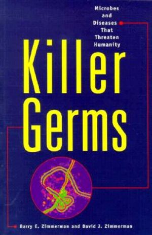 Killer Germs: Microbes and Diseases That Threaten Humanity image number 0