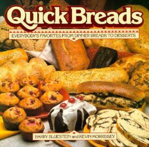 Quick Breads: Everybody's Favorites from Dinner Breads to Desserts image number 0