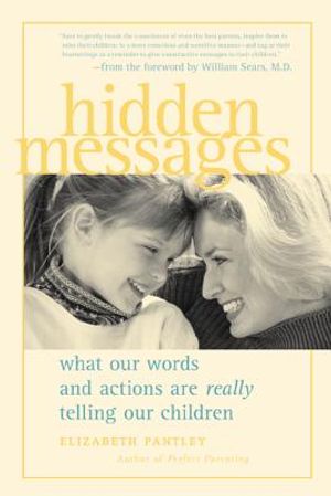 Hidden Messages: What Our Words and Actions Are Really Telling Our Children image number 0