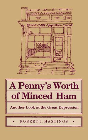 Penny's Worth of Minced Ham: Another Look at the Great Depression image number 0