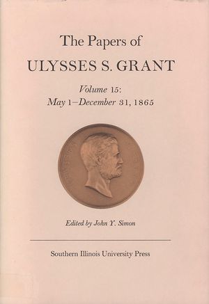 The Papers of Ulysses S. Grant, Volume 15, 15: May 1 - December 31, 1865 image number 0