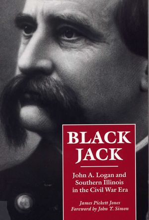 Black Jack: John A. Logan and Southern Illinois in the Civil War Era image number 0