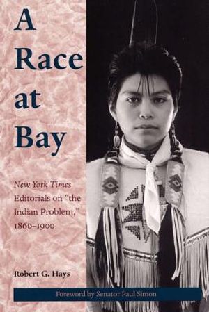 A Race at Bay: New York Times Editorials on "The Indian Problem," 1860 - 1900 image number 0