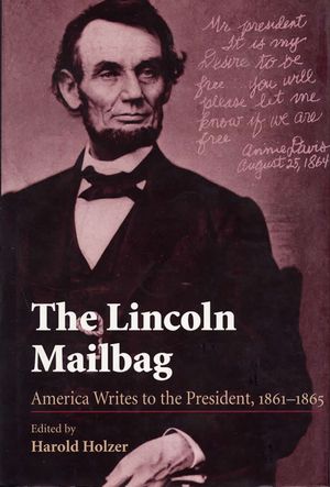 The Lincoln Mailbag: America Writes to the President, 1861-1865 image number 0