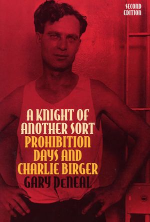 A Knight of Another Sort: Prohibition Days and Charlie Birger, Second Edition image number 0