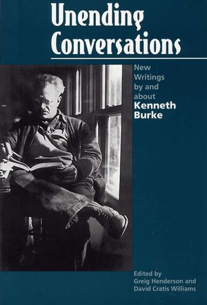 Unending Conversations: New Writings by and about Kenneth Burke image number 0