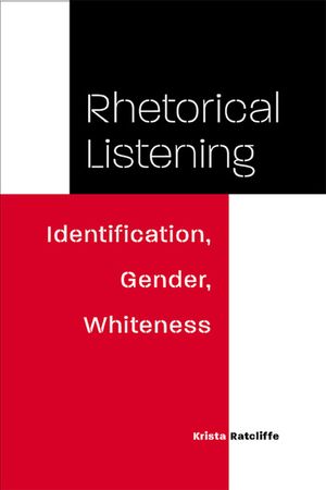 Rhetorical Listening: Identification, Gender, Whiteness image number 0