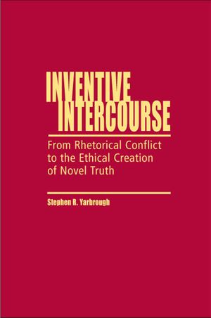 Inventive Intercourse: From Rhetorical Conflict to the Ethical Creation of Novel Truth image number 0