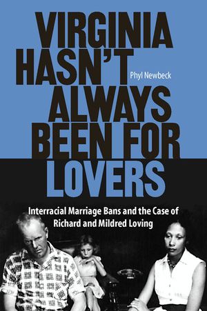 Virginia Hasn't Always Been for Lovers: Interracial Marriage Bans and the Case of Richard and Mildred Loving image number 0