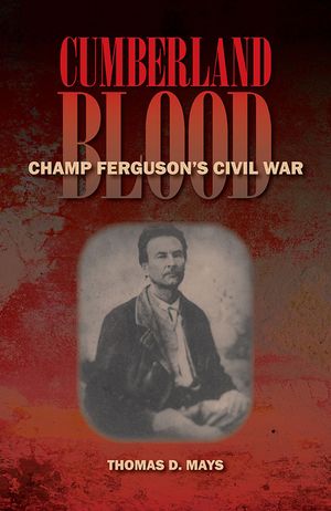 Cumberland Blood: Champ Ferguson's Civil War image number 0