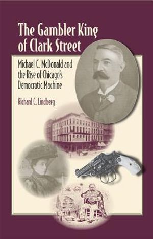 The Gambler King of Clark Street: Michael C. McDonald and the Rise of Chicago's Democratic Machine image number 0