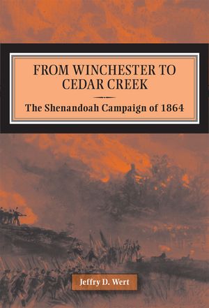 From Winchester to Cedar Creek: The Shenandoah Campaign of 1864 image number 0