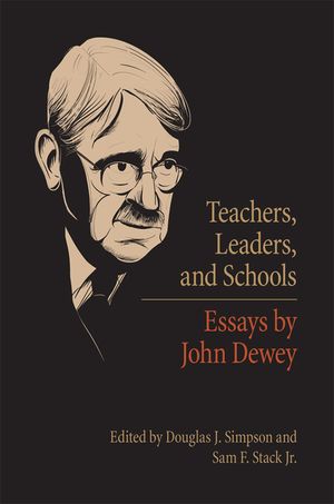 Teachers, Leaders, and Schools: Essays by John Dewey image number 0