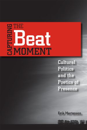 Capturing the Beat Moment: Cultural Politics and the Poetics of Presence image number 0