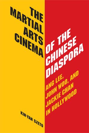 The Martial Arts Cinema of the Chinese Diaspora: Ang Lee, John Woo and Jackie Chan in Hollywood image number 0