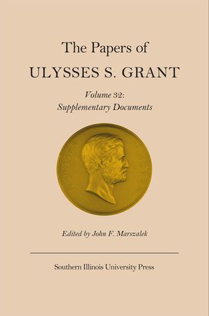 The Papers of Ulysses S. Grant, Vol. 32, 32: Supplementary Documents image number 0