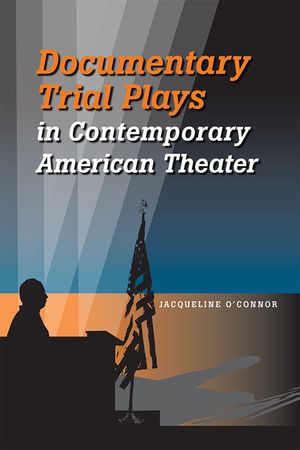 Documentary Trial Plays in Contemporary American Theater image number 0