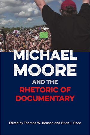 Michael Moore and the Rhetoric of Documentary image number 0