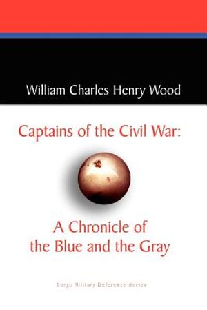 Captains of the Civil War: A Chronicle of the Blue and the Gray image number 0