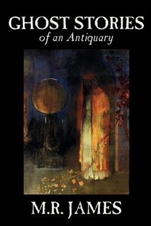 Ghost Stories of an Antiquary by M. R. James, Fiction, Literary image number 0