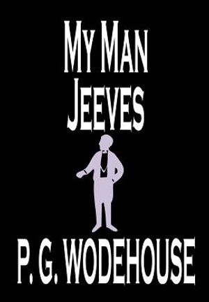 My Man Jeeves by P. G. Wodehouse, Fiction, Literary, Humorous image number 0