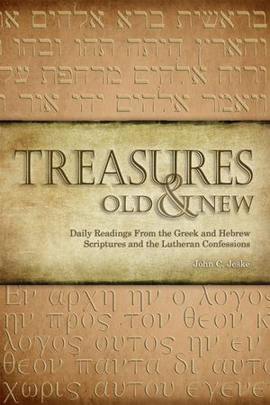 Treasures Old & New: Daily Readings from the Greek and Hebrew Scriptures and the Lutheran Confessions image number 0
