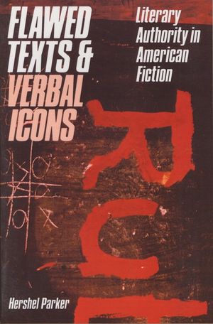 Flawed Texts and Verbal Icons: Literary Authority and American Fiction image number 0