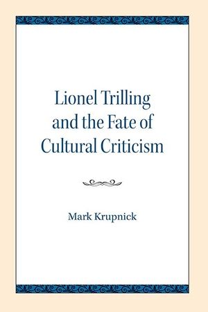 Lionel Trilling and the Fate of Cultural Criticism image number 0