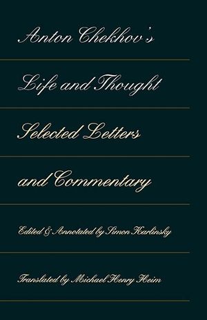 Anton Chekhov's Life and Thought: Selected Letters and Commentaries image number 0