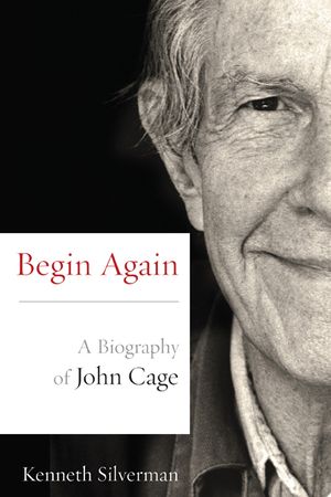 Begin Again: A Biography of John Cage image number 0