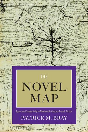 The Novel Map: Space and Subjectivity in Nineteenth-Century French Fiction image number 0