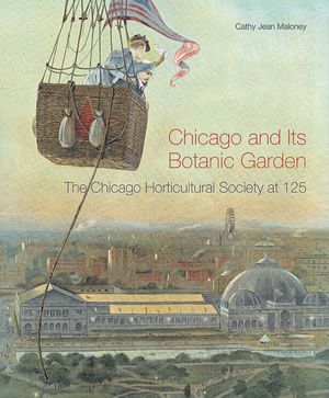 Chicago and Its Botanic Garden: The Chicago Horticultural Society at 125 image number 0