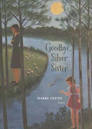 Goodbye, Silver Sister: Poems image number 0