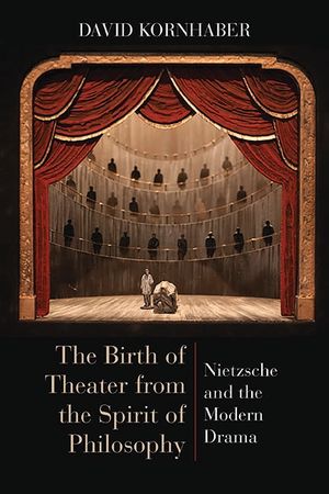 The Birth of Theater from the Spirit of Philosophy: Nietzsche and the Modern Drama image number 0