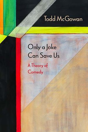 Only a Joke Can Save Us: A Theory of Comedy image number 0
