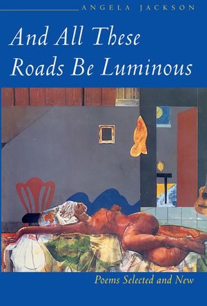 And All These Roads Be Luminous: Poems Selected and New image number 0