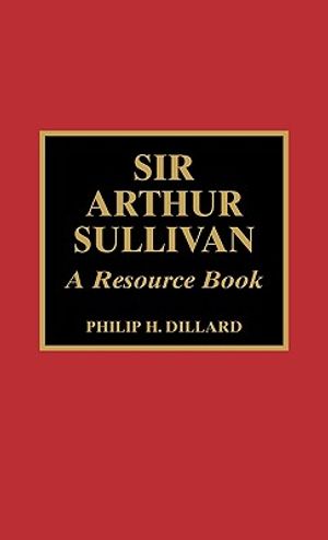 Sir Arthur Sullivan: A Resource Book image number 0