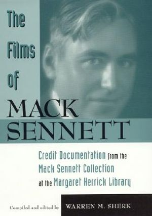 The Films of Mack Sennett: Credit Documentation from the Mack Sennett Collection at the Margaret Herrick Library image number 0