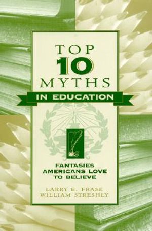 Top Ten Myths in Education: Fantasies Americans Love to Believe image number 0
