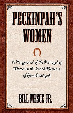 Peckinpah's Women: A Reappraisal of the Portrayal of Women in the Period Westerns of Sam Peckinpah image number 0