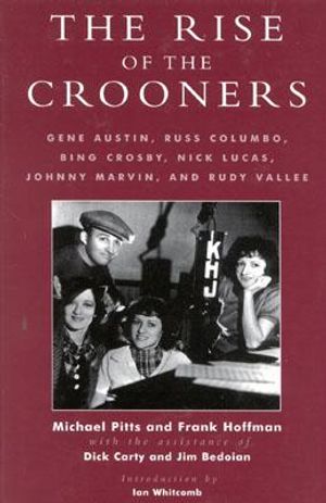 The Rise of the Crooners: Gene Austin, Russ Columbo, Bing Crosby, Nick Lucas, Johnny Marvin and Rudy Vallee image number 0