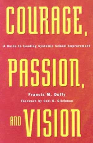 Courage, Passion, and Vision: A Guide to Leading Systemic School Improvement image number 0