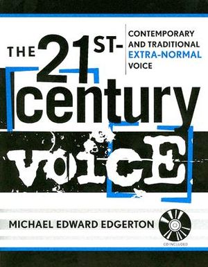 The 21st-Century Voice: Contemporary and Traditional Extra-Normal Voice [With CD] image number 0