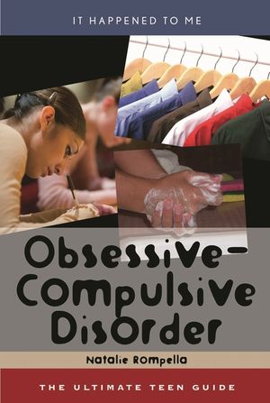 Obsessive-Compulsive Disorder: The Ultimate Teen Guide image number 0