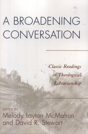 A Broadening Conversation: Classic Readings in Theological Librarianship image number 0