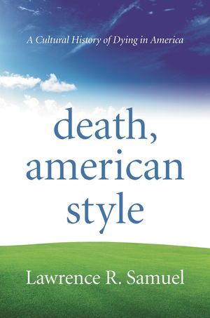 Death, American Style: A Cultural History of Dying in America image number 0