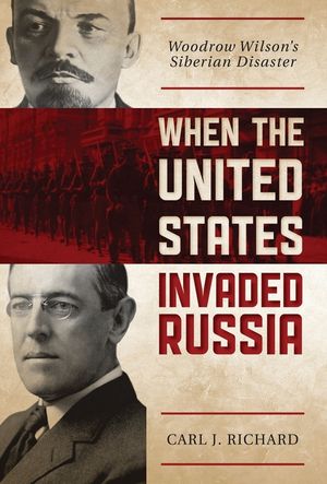 When the United States Invaded Russia: Woodrow Wilson's Siberian Disaster image number 0
