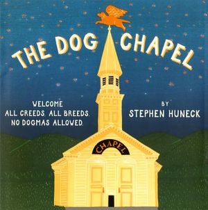 The Dog Chapel: Welcome All Creeds, All Breeds, No Dogmas Allowed image number 0