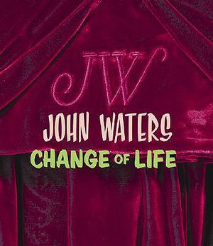 John Waters: Change of Life image number 0