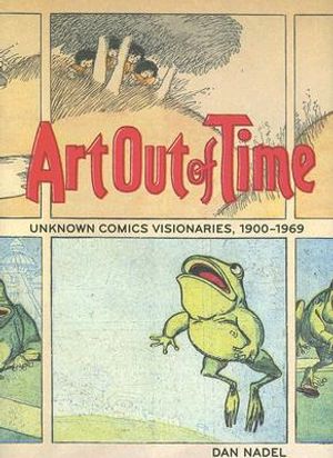 Art Out of Time: Unknown Comics Visionaries, 1900-1969 image number 0